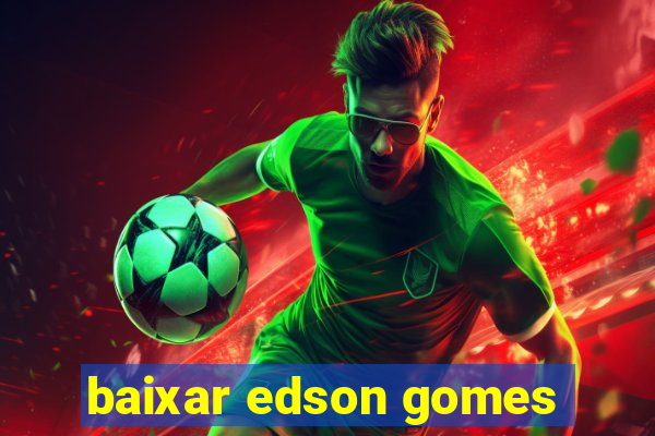 baixar edson gomes